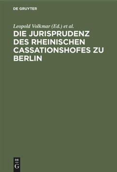 Die Jurisprudenz des Rheinischen Cassationshofes zu Berlin