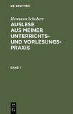 Hermann Schubert: Auslese aus meiner Unterrichts- und Vorlesungspraxis. Band 1