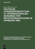 Deutsche Landesreferate zum VI. Internationalen Kongreß für Rechtsvergleichung in Hamburg 1962