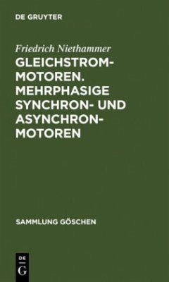 Gleichstrommotoren. Mehrphasige Synchron- und Asynchronmotoren - Niethammer, Friedrich