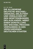 Die allgemeine deutsche Wechsel-Ordnung, erläutert und verglichen mit den Gesetzgebungen des Auslandes, nebst einer Darstellung des Wechsel-Proceß-Verfahrens in den verschiedenen deutschen Staaten