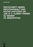 Festschrift Herrn Rechtsanwalt und Notar Justizrat Dr. jur. h. c. Albert Pinner zu seinem 75. Geburtstag Festschrift Herrn Rechtsanwalt und Notar Justizrat Dr. jur. h. c. Albert Pinner zu seinem 75. Geburtstag
