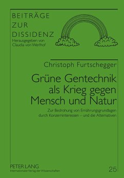 Grüne Gentechnik als Krieg gegen Mensch und Natur - Furtschegger, Christoph