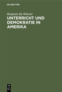 Unterricht und Demokratie in Amerika - Wheeler, Benjamin Ide