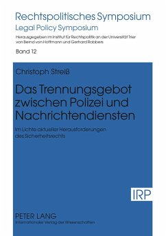 Das Trennungsgebot zwischen Polizei und Nachrichtendiensten - Streiß, Christoph