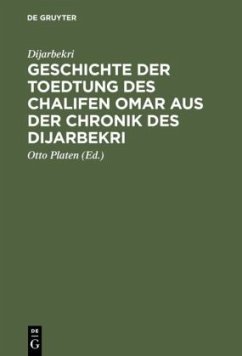 Geschichte der Toedtung des Chalifen Omar aus der Chronik des Dijarbekri - Dijarbekri