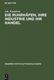 Die Ruhrhäfen, ihre Industrie und ihr Handel