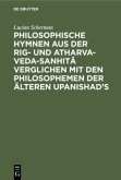 Philosophische Hymnen aus der Rig- und Atharva-Veda-Sanhitâ verglichen mit den Philosophemen der älteren Upanishad's