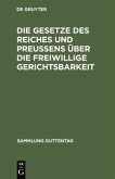 Die Gesetze des Reiches und Preußens über die freiwillige Gerichtsbarkeit