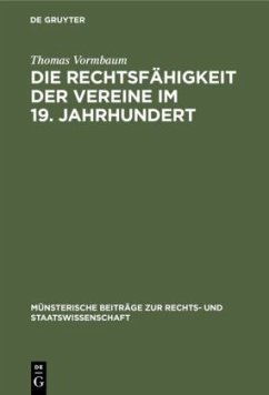 Die Rechtsfähigkeit der Vereine im 19. Jahrhundert - Vormbaum, Thomas