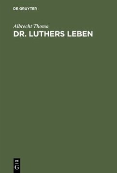 Dr. Luthers Leben - Thoma, Albrecht