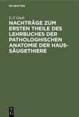 Nachträge zum ersten Theile des Lehrbuches der pathologhischen Anatomie der Haus-Säugethiere