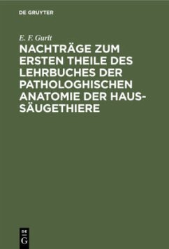 Nachträge zum ersten Theile des Lehrbuches der pathologhischen Anatomie der Haus-Säugethiere - Gurlt, E. F.