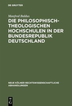 Die philosophisch-theologischen Hochschulen in der Bundesrepublik Deutschland - Baldus, Manfred