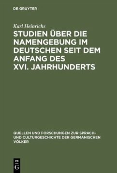 Studien über die Namengebung im Deutschen seit dem Anfang des XVI. Jahrhunderts - Heinrichs, Karl