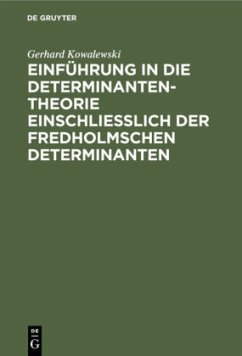 Einführung in die Determinantentheorie einschließlich der Fredholmschen Determinanten - Kowalewski, Gerhard
