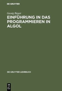 Einführung in das Programmieren in Algol - Bayer, Georg