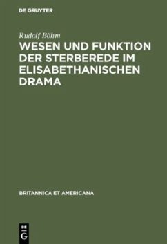 Wesen und Funktion der Sterberede im elisabethanischen Drama - Böhm, Rudolf