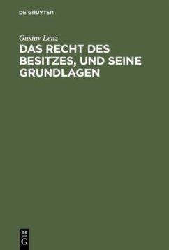 Das Recht des Besitzes, und seine Grundlagen - Lenz, Gustav