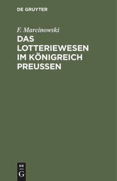 Das Lotteriewesen im Königreich Preußen - Marcinowski, F.