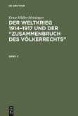 Ernst Müller-Meiningen: Der Weltkrieg 1914¿1917 und der ¿Zusammenbruch des Völkerrechts¿. Band 2