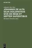 Johannis de Alta Silva Dolopathos sive de Rege et septem sapientibus