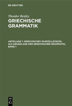 Griechisches Wurzellexikon, als Grundlage der griechischer Grammatik, Band 1 - Benfey, Theodor
