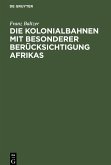 Die Kolonialbahnen mit besonderer Berücksichtigung Afrikas