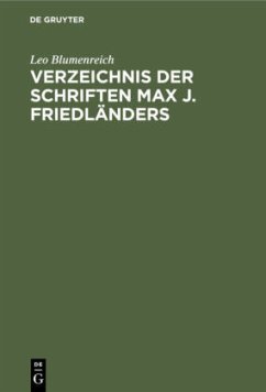 Verzeichnis der Schriften Max J. Friedländers - Blumenreich, Leo