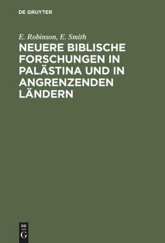 Neuere biblische Forschungen in Palästina und in angrenzenden Ländern - Robinson, E.;Smith, E.