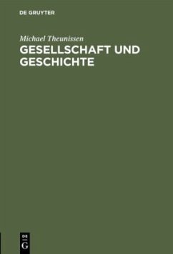 Gesellschaft und Geschichte - Theunissen, Michael