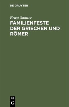 Familienfeste der Griechen und Römer - Samter, Ernst