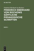 Friedrich Eberhard von Rochow: Friedrich Eberhard von Rochows sämtliche pädagogische Schriften. Band 4