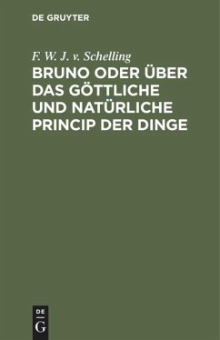 Bruno oder über das göttliche und natürliche Princip der Dinge - Schelling, F. W. J. v.