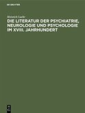 Die Literatur der Psychiatrie, Neurologie und Psychologie im XVIII. Jahrhundert