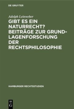 Gibt es ein Naturrecht? Beiträge zur Grundlagenforschung der Rechtsphilosophie - Leinweber, Adolph