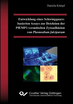 Entwicklung eines Schwingquarz-basierten Assays zur Detektion der PfEMP1-vermittelten Zytoadhäsion von Plasmodium falciparum - Kömpf, Daniela