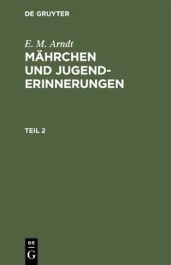 E. M. Arndt: Mährchen und Jugenderinnerungen. Teil 2 - Arndt, E. M.