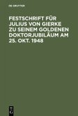 Festschrift für Julius von Gierke zu seinem goldenen Doktorjubiläum am 25. Okt. 1948