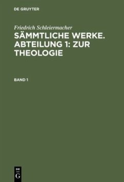 Friedrich Schleiermacher: Sämmtliche Werke. Abteilung 1: Zur Theologie. Band 1 - Schleiermacher, Friedrich