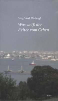 Was weiß der Reiter vom Gehen - Höllrigl, Siegfried Was weiß der Reiter vom Gehen - Höllrigl, Siegfried