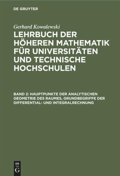 Hauptpunkte der analytischen Geometrie des Raumes, Grundbegriffe der Differential- und Integralrechnung - Kowalewski, Gerhard
