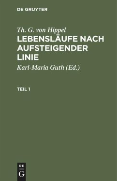 Th. G. von Hippel: Lebensläufe nach aufsteigender Linie. Teil 1 - Hippel, Theodor Gottlieb von