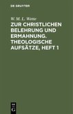 Zur christlichen Belehrung und Ermahnung. Theologische Aufsätze, Heft 1