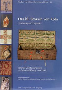 Der hl. Severin von Köln - Hgg. Joachim Oepen, Bernd Päffgen, Sabine Schrenk, UrsulaTegtmeier,