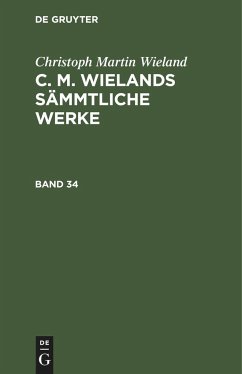 Christoph Martin Wieland: C. M. Wielands Sämmtliche Werke. Band 33/34 - Wieland, Christoph Martin