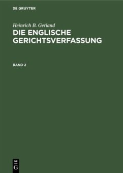 Heinrich B. Gerland: Die englische Gerichtsverfassung. Band 2 - Gerland, Heinrich B.
