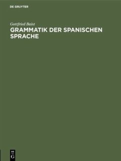 Grammatik der spanischen Sprache - Baist, Gottfried