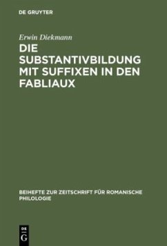 Die Substantivbildung mit Suffixen in den Fabliaux - Diekmann, Erwin