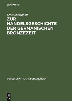 Zur Handelsgeschichte der germanischen Bronzezeit - Sprockhoff, Ernst